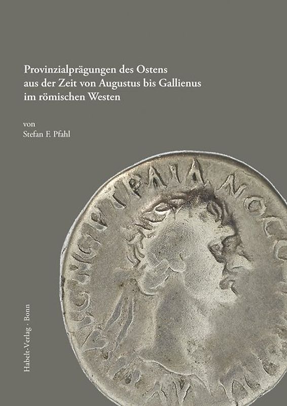 Provinzialprägungen des Ostens aus der Zeit von Augustus bis Gallienus im römischen Westen