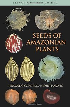 Seeds of Amazonian Plants (Princeton Field Guides) - Fernando Cornejo