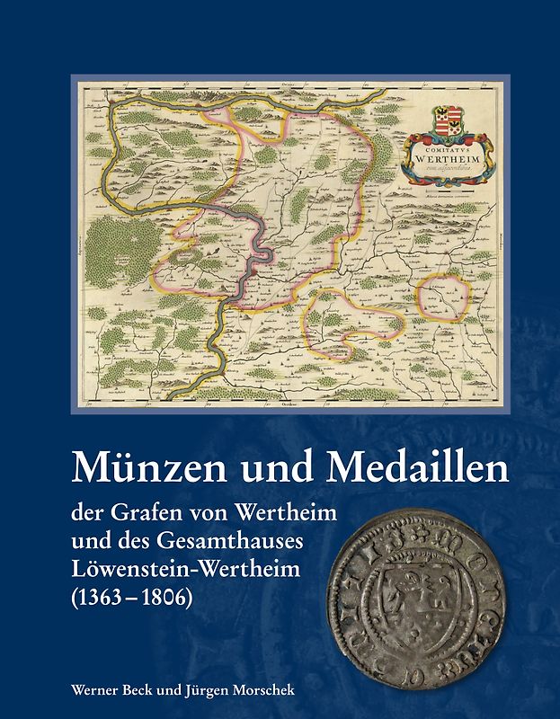 Münzen und Medaillen der Grafen von Wertheim und des Gesamthauses Löwenstein-Wertheim (1363-1806)