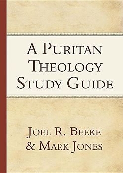 A Puritan Theology - Study Guide