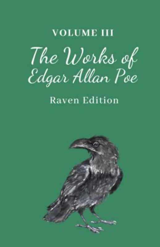 The Works of Edgar Allan Poe: The Raven Edition, Volume III [Annotated]