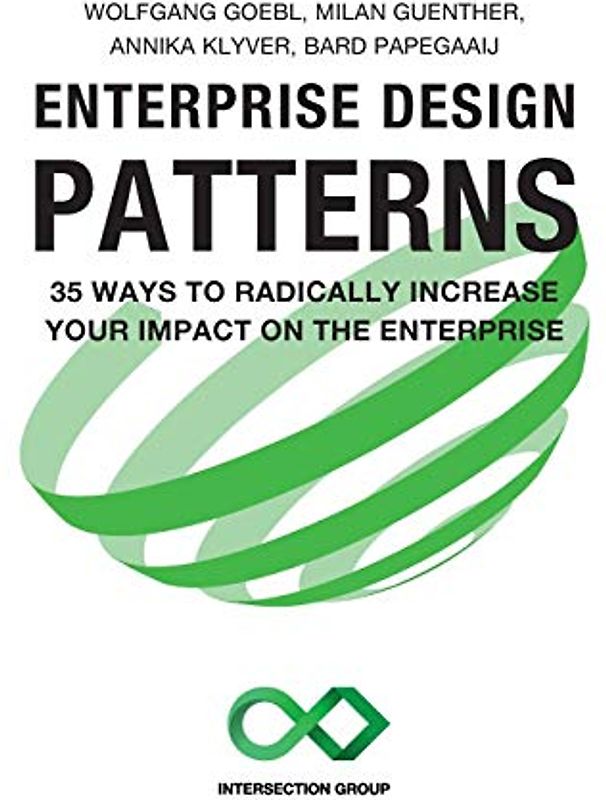 Enterprise Design Patterns: 35 Ways to Radically Increase Your Impact on the Enterprise
