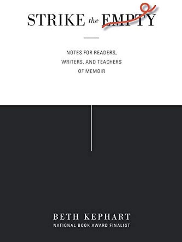 Strike the Empty: Notes for Readers, Writers, and Teachers of Memoir