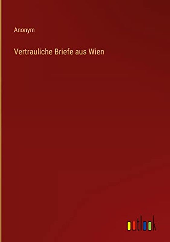 Vertrauliche Briefe aus Wien