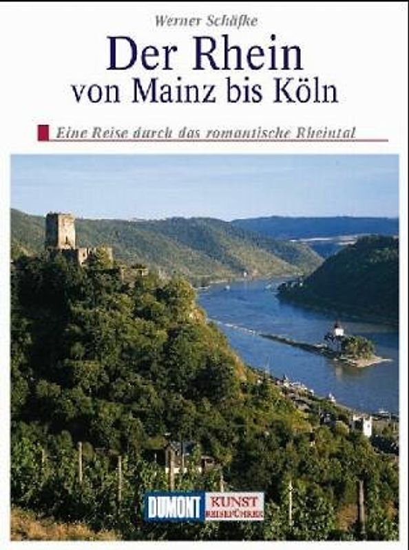 Der Rhein. Von Mainz bis Köln. Eine Reise durch das Rheintal - Geschichte, Kunst und Landschaft
