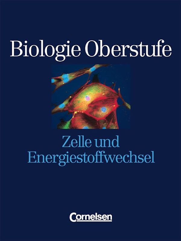 Biologie Oberstufe - Bisherige Ausgabe - Westliche Bundesländer / Einzelbände - Zelle und Energiestoffwechsel