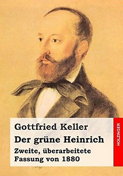 Der grüne Heinrich: Zweite, überarbeitete Fassung von 1880 - Keller, Gottfried