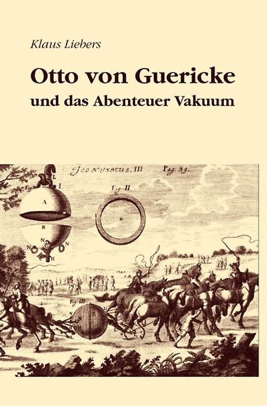 Otto von Guericke und das Abenteuer Vakuum