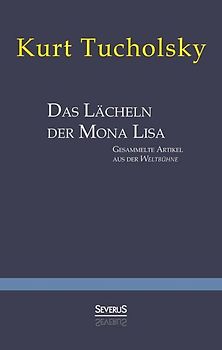 Das Lächeln der Mona Lisa. Gesammelte Artikel aus der 'Weltbühne'