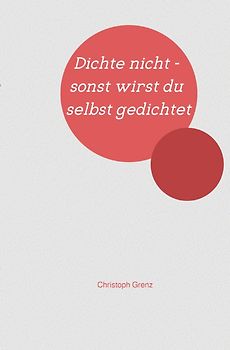 Dichte nicht - sonst wirst du selbst gedichtet