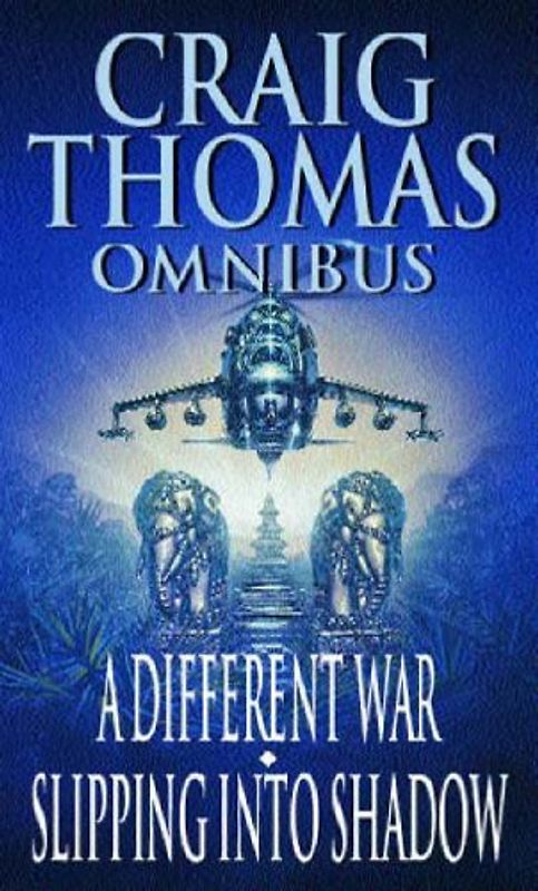 A Different War: AND Slipping into Shadow (Craig Thomas omnibus)