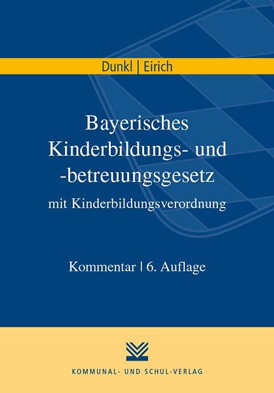 Bayerisches Kinderbildungs- und -betreuungsgesetz mit Kinderbildungsverordnung