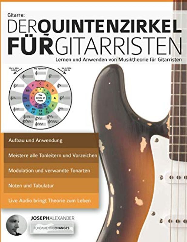 Gitarre: Der Quintenzirkel für Gitarristen: Lernen und Anwenden von Musiktheorie für Gitarristen: Der Quintenzirkel fu¿r Gitarristen (Theorie und Technik für Gitarre lernen, Band 2)