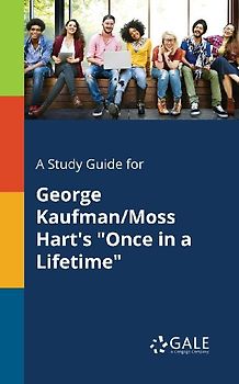 A Study Guide for George Kaufman/Moss Hart's "Once in a Lifetime"