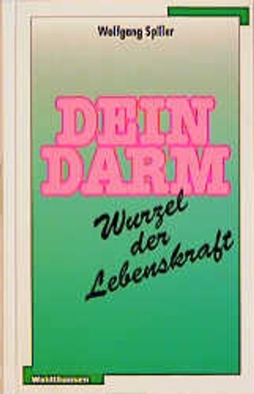 Der Darm - Wurzel der Lebenskraft