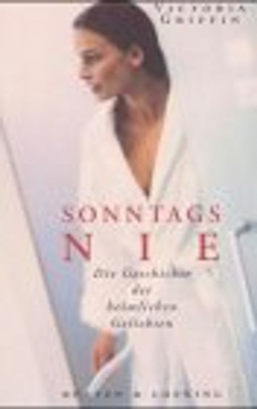 Sonntags nie. Die Geschichte der heimlichen Geliebten