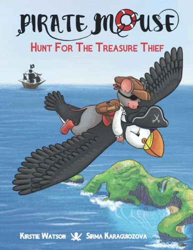 Pirate Mouse - Hunt For The Treasure Thief: A swashbuckling tale of bravery and friendship (Pirate Mouse Book 2)