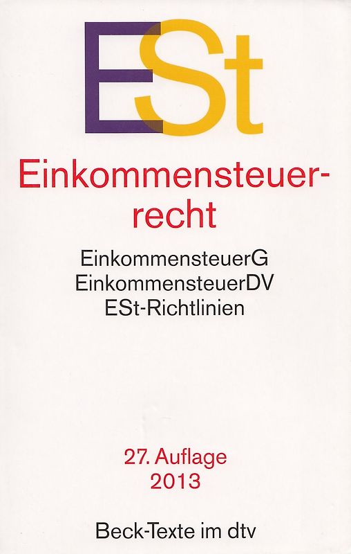 ESt - Einkommensteuerrecht: EinkommensteuerG, EinkommensteuerDV, ESt-Richtlinien [Taschenbuch, 27. Auflage 2013]