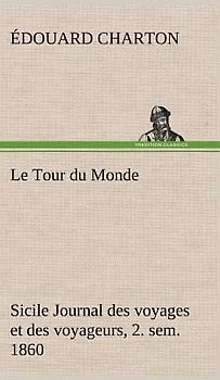 Le Tour du Monde; Sicile Journal des voyages et des voyageurs; 2. sem. 1860