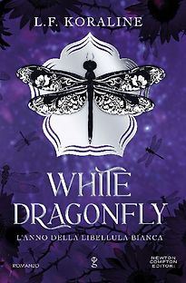 Newton Compton Editori White dragonfly. L'anno della libellula bianca