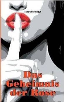 Das Geheimnis der Rose