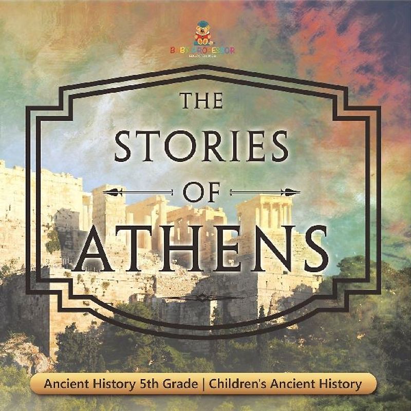 The Stories of Athens - Ancient History 5th Grade | Children's Ancient History