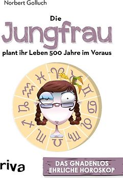Die Jungfrau plant ihr Leben 500 Jahre im Voraus