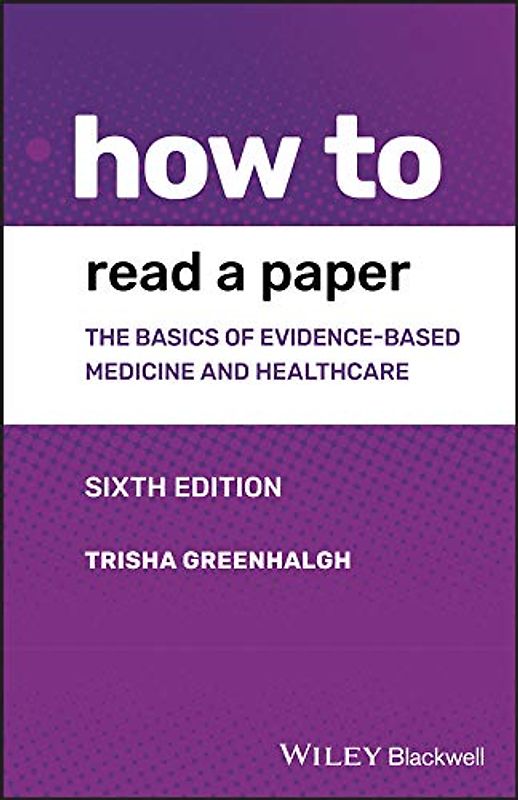 How to Read a Paper: The Basics of Evidence-based Medicine and Healthcare (HOW - How To)