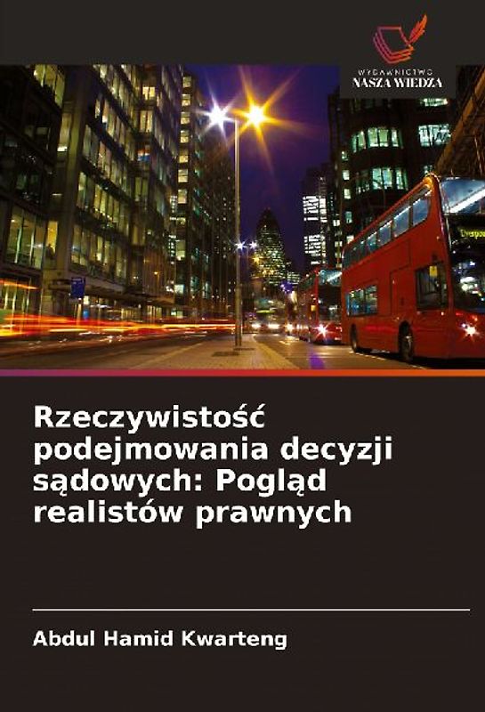 Rzeczywisto¿¿ podejmowania decyzji s¿dowych: Pogl¿d realistów prawnych