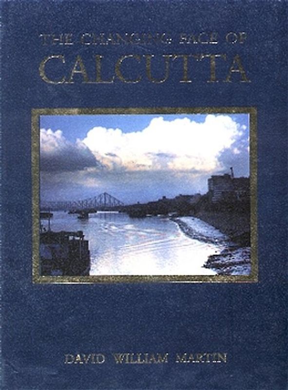 Calcuttas wechselndes Gesicht /The Changing Face in Calcutta. Eine indische Stadt aus gesellschaftlicher Perspektive. Text in Englisch