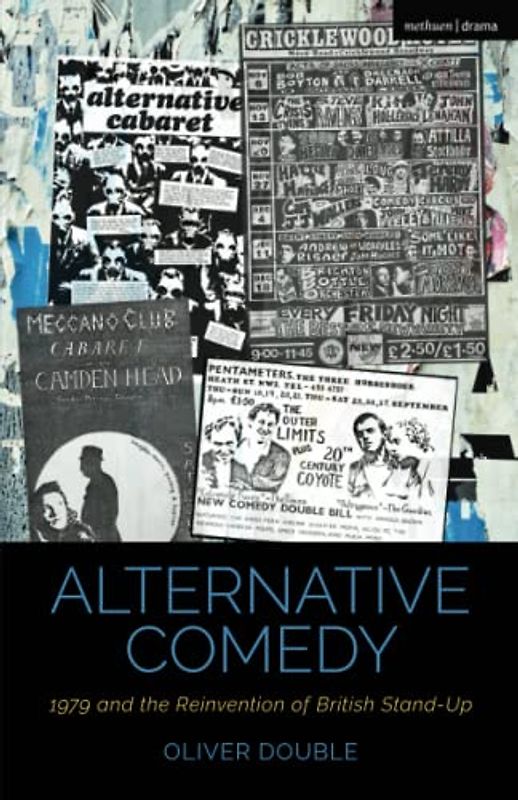 Alternative Comedy: 1979 and the Reinvention of British Stand-Up (Cultural Histories of Theatre and Performance)