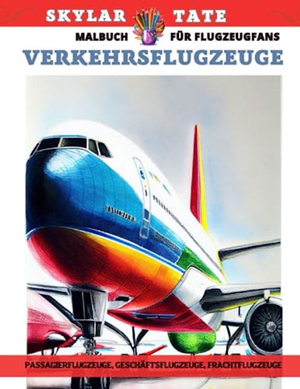 Verkehrsflugzeuge – Malbuch für Flugzeugfans – Passagierflugzeuge, Geschäftsflugzeuge, Frachtflugzeuge