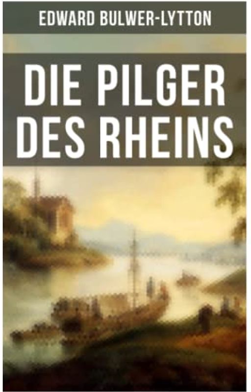 Die Pilger des Rheins: Die ideale Welt