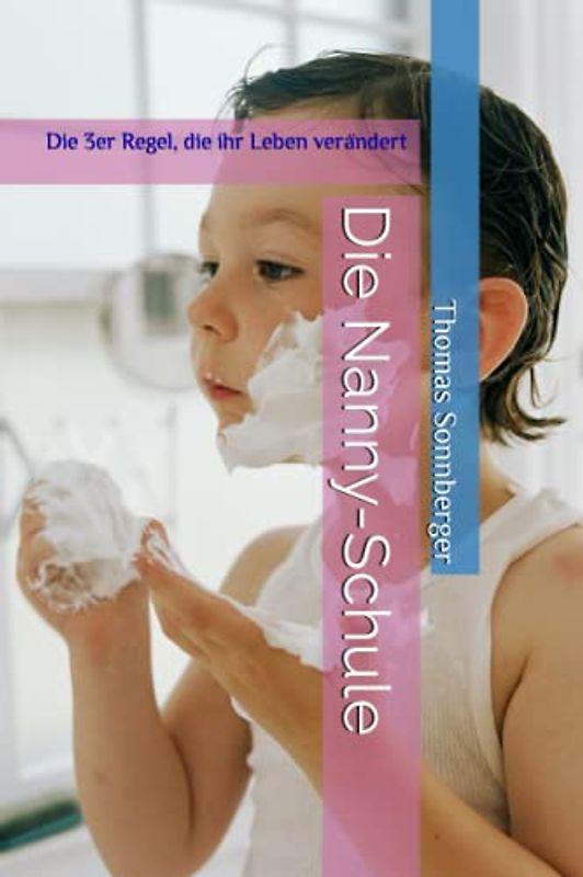 Die Nanny-Schule: Die 3er Regel, die ihr Leben verändert