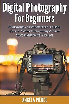 Digital Photography For Beginners
