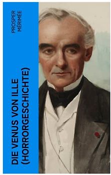 Die Venus von Ille (Horrorgeschichte): Eine fantastische Gruselgeschichte