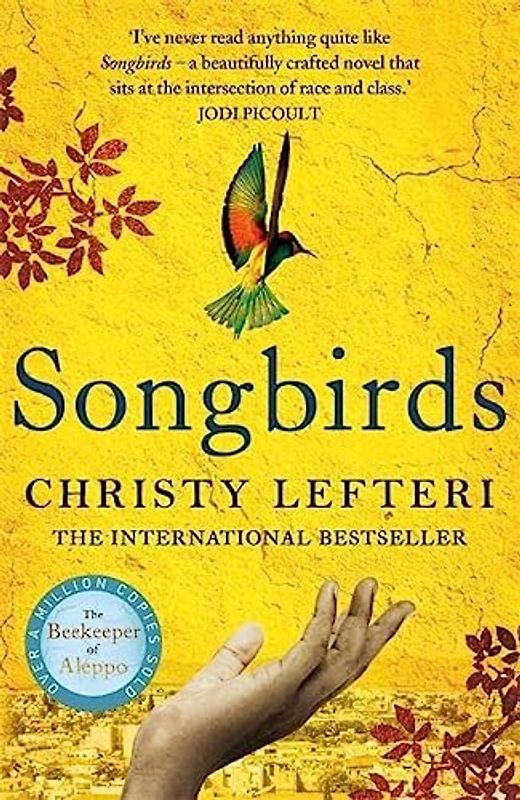 Songbirds: The powerful, evocative novel from the author of The Beekeeper of Aleppo