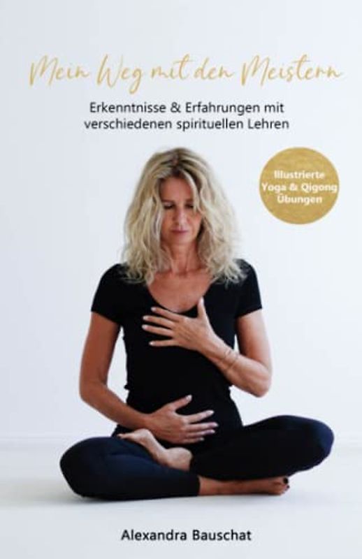 Mein Weg mit den Meistern: Erkenntnisse & Erfahrungen mit verschiedenen spirituellen Lehren