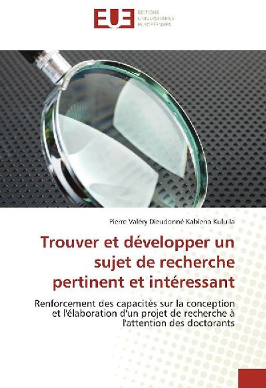 Trouver et développer un sujet de recherche pertinent et intéressant