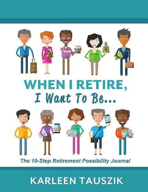When I Retire, I Want To Be...
