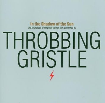 Throbbing Gristle - In the Shadow of the Sun
