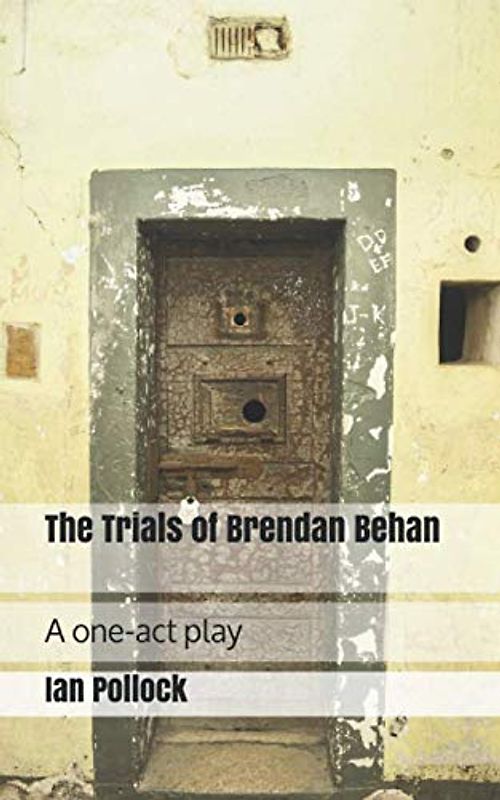 The Trials of Brendan Behan: A one-act play