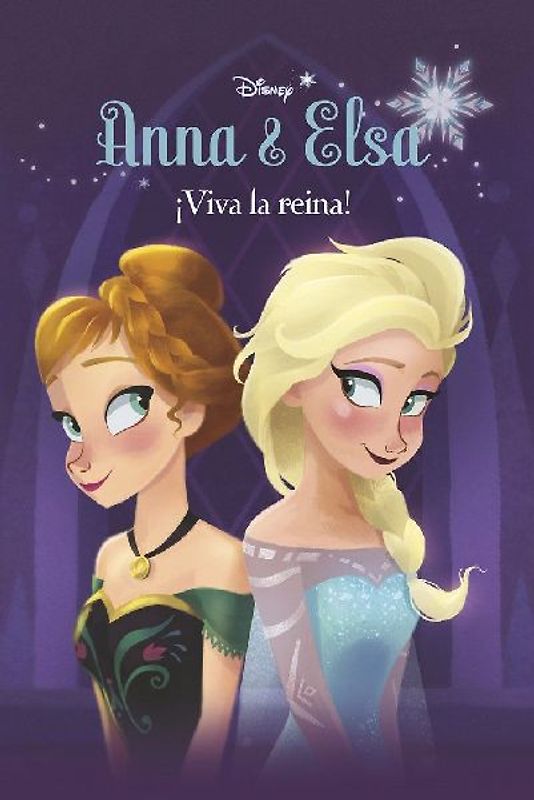 Frozen. Anna y Elsa : ¡viva la reina!
