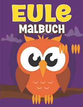 Eule Malbuch: Eulen-Malvorlagen für Jungen und Mädchen im Alter von 4-8, 8-12, 36 niedliche Illustrationen