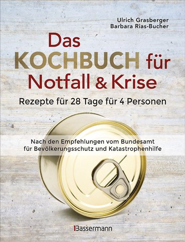 Das Kochbuch für Notfall und Krise - Rezepte für 28 Tage, 4 Personen 3 Mahlzeiten und 1 Snack pro Tag.