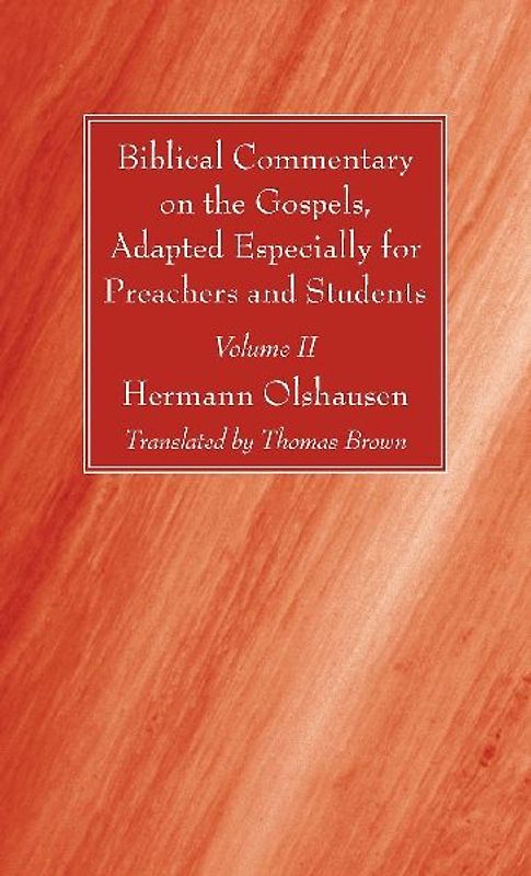Biblical Commentary on the Gospels, Adapted Especially for Preachers and Students, Volume II