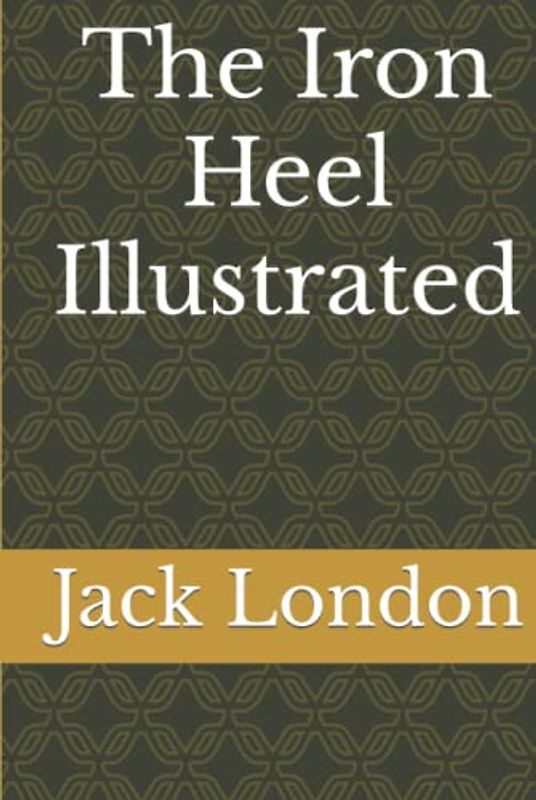 The Iron Heel Illustrated