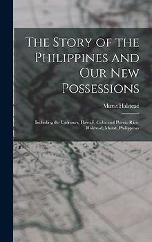 The Story of the Philippines and Our New Possessions