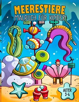Malbuch mit Meerestieren aus dem Ozean zum Ausmalen für Kinder im Alter von 3 bis 6 Jahren: Einfache Malvorlagen 50 verschiedene Fische und Unterwasser-Meerestiere zum Ausmalen für Kinde