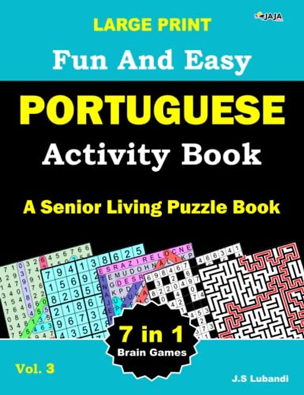 Large Print Fun and Easy Portuguese Activity Book: Vol.3: wordsearch, sudoku, Number search, Maze, Coloring pages, Number-fill-in and Word fill-in ... for Adults, Seniors and Youths alike